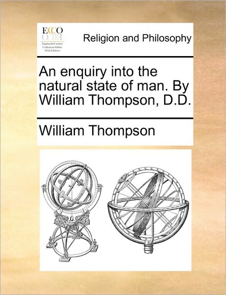 Cover for William Thompson · An Enquiry into the Natural State of Man. by William Thompson, D.d. (Paperback Book) (2010)