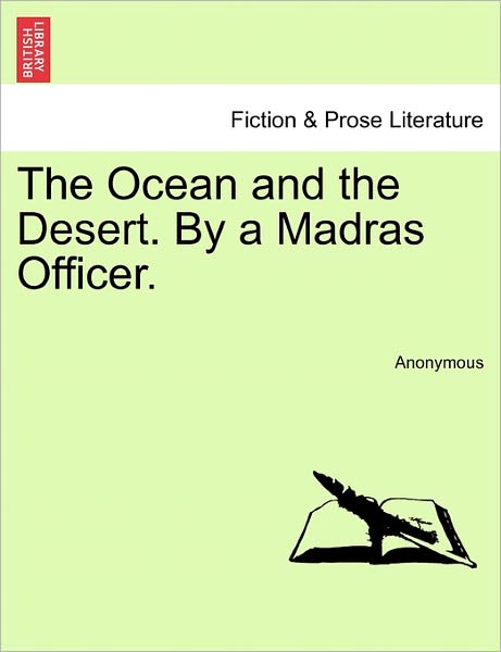 Cover for Anonymous · The Ocean and the Desert. by a Madras Officer. (Paperback Book) (2011)
