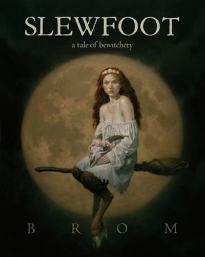 Cover for Brom · Slewfoot: A Tale of Bewitchery (Hardcover Book) (2021)