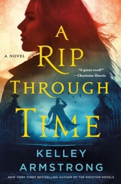Cover for Kelley Armstrong · A Rip Through Time: A Novel - Rip Through Time Novels (Innbunden bok) (2022)