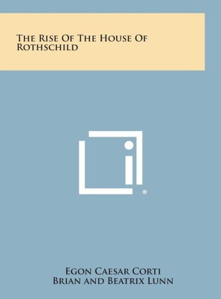 Cover for Egon Caesar Corti · The Rise of the House of Rothschild (Hardcover Book) (2013)