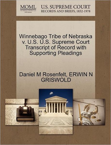 Cover for Daniel M Rosenfelt · Winnebago Tribe of Nebraska V. U.s. U.s. Supreme Court Transcript of Record with Supporting Pleadings (Paperback Book) (2011)