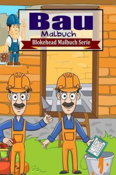 Cover for Die Blokehead · Bau Malbuch (Taschenbuch) (2020)