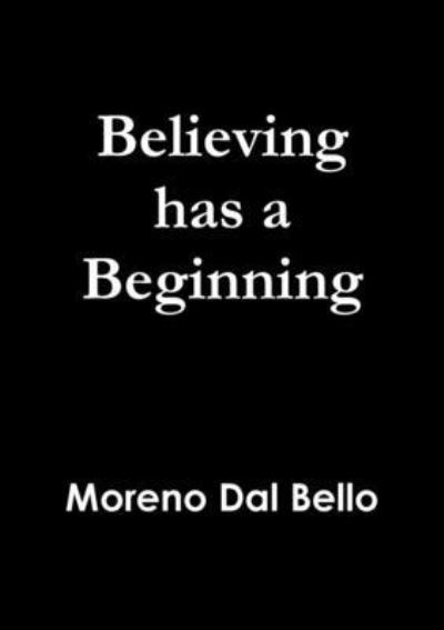 Cover for Moreno Dal Bello · Believing Has a Beginning (Book) (2015)