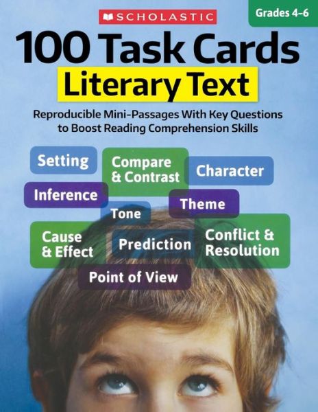 Cover for Scholastic Inc · 100 task cards Literary text : reproducible mini-passages with key questions to boost reading comprehension skills : grades 4-6 (Book) (2017)