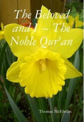 Thomas McElwain · The Beloved and I The Noble Qur'an (Hardcover Book) (2010)