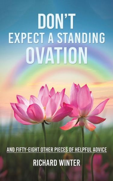 Cover for Richard Winter · Don't Expect a Standing Ovation: And Fifty-Eight Other Pieces of Helpful Advice (Paperback Book) (2020)