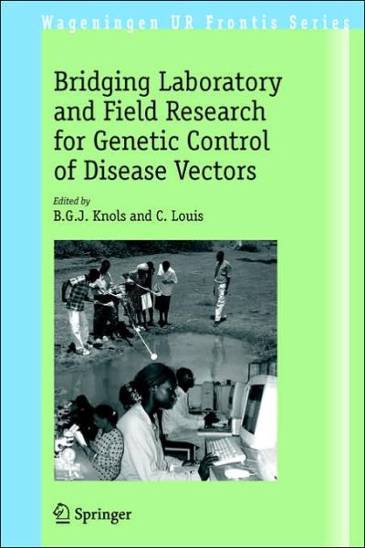 Cover for Bart G J Knols · Bridging Laboratory and Field Research for Genetic Control of Disease Vectors - Wageningen UR Frontis Series (Paperback Book) [2006 edition] (2006)