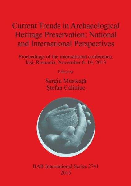 Cover for Romania) Current Trends in Archaeological Heritage Preservation: National and International Perspectives (Conference) (2013 Ia?i · Current trends in archaeological heritage preservation (Book) (2015)