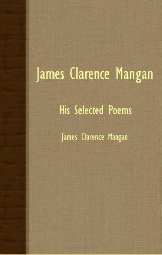 Cover for James Clarence Mangan · James Clarence Mangan - His Selected Poems (Paperback Book) (2007)