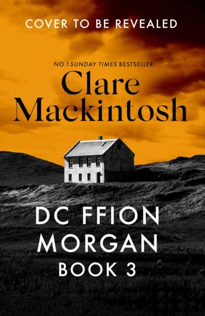 Cover for Clare Mackintosh · The New Ffion Morgan Thriller - DC Morgan (Inbunden Bok) (2025)