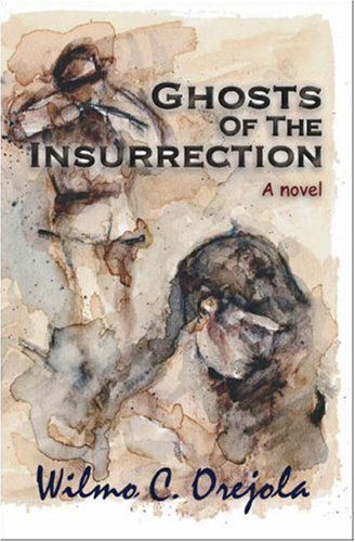Cover for Wilmo C. Orejola · Ghosts of the Insurrection (Paperback Book) (2006)