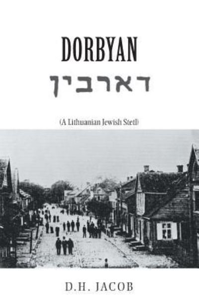Cover for D H Jacob · Dorbyan: (A Lithuanian Jewish Stetl) (Paperback Bog) (2009)