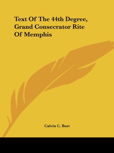 Cover for Calvin C. Burt · Text of the 44th Degree, Grand Consecrator Rite of Memphis (Paperback Book) (2005)