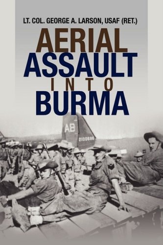 Cover for Usaf (Ret.) Lt. Col. George A. Larson · Aerial Assault into Burma (Hardcover Book) (2008)
