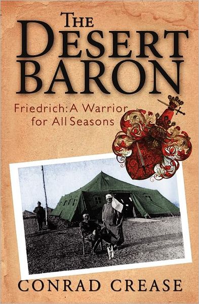 Cover for Conrad Kenneth Crease · The Desert Baron: Friedrich: a Warrior for All Seasons (Paperback Book) (2009)