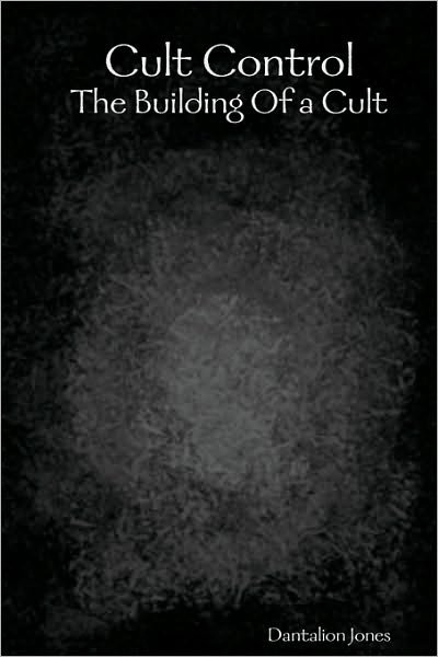 Cover for Dantalion Jones · Cult Control: the Building of a Cult (Paperback Book) (2006)