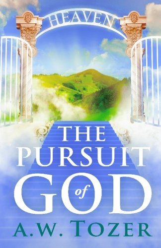 The Pursuit of God - A. W. Tozer - Livros - CreateSpace Independent Publishing Platf - 9781441408006 - 16 de março de 2010