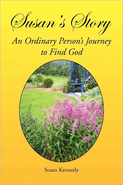 Cover for Susan Kennedy · Susan's Story: an Ordinary Person's Journey to Find God (Paperback Book) (2009)