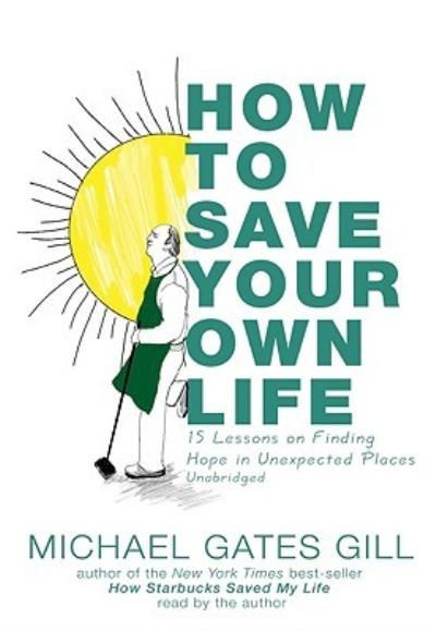 Cover for Michael Gates Gill · How to Save Your Own Life (N/A) (2024)