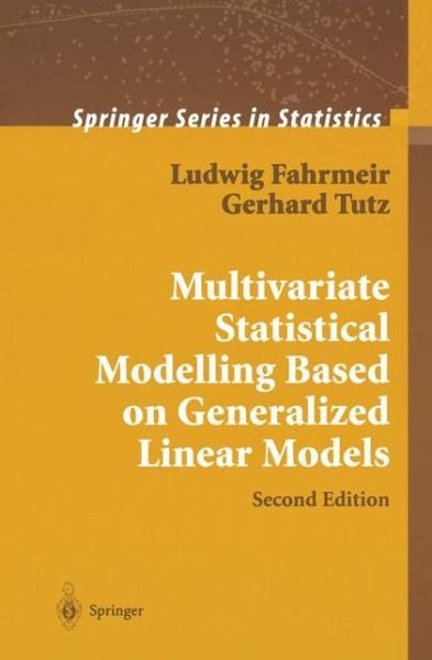 Cover for Ludwig Fahrmeir · Multivariate Statistical Modelling Based on Generalized Linear Models - Springer Series in Statistics (Paperback Book) [Softcover reprint of hardcover 2nd ed. 2001 edition] (2010)