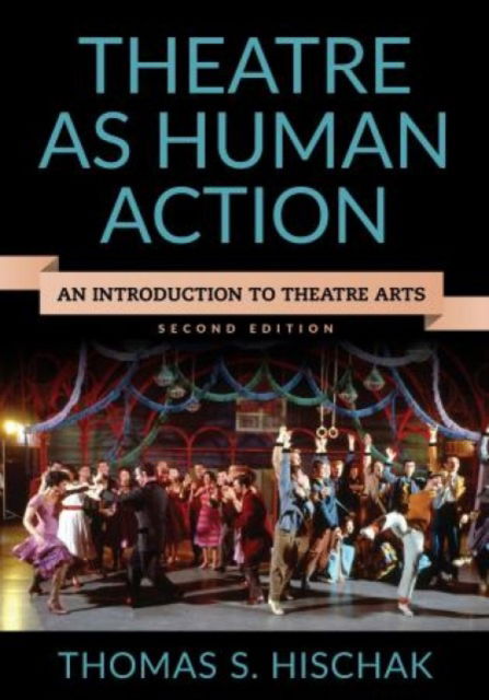 Cover for Thomas S. Hischak · Theatre as Human Action: An Introduction to Theatre Arts (Paperback Book) [Second edition] (2016)