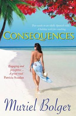 Cover for Muriel Bolger · Consequences: Will what happens on holiday ... stay on holiday? (Paperback Book) (2011)