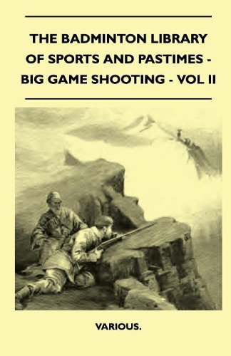Cover for The Badminton Library of Sports and Pastimes - Big Game Shooting - Vol II (Pocketbok) (2010)