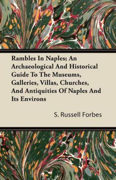 Cover for S Russell Forbes · Rambles in Naples; an Archaeological and Historical Guide to the Museums, Galleries, Villas, Churches, and Antiquities of Naples and Its Environs (Paperback Book) (2011)