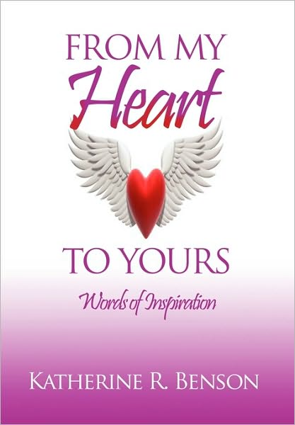 Cover for Katherine R Benson · From My Heart to Yours (Hardcover Book) (2010)