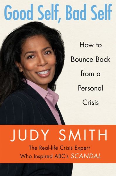 Good Self, Bad Self: How to Bounce Back from a Personal Crisis - Judy Smith - Książki - Free Press - 9781451650006 - 15 października 2013