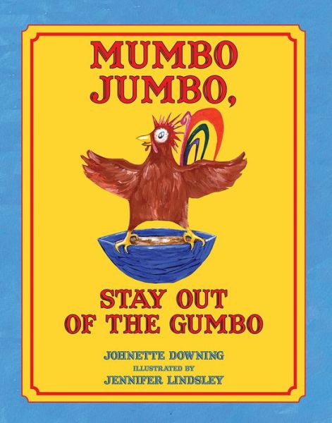 Cover for Johnette Downing · Mumbo Jumbo, Stay out of the Gumbo (Hardcover Book) (2017)