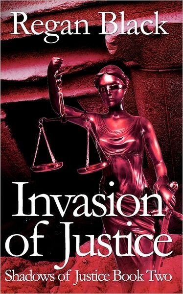 Cover for Regan Black · Invasion of Justice: Shadows of Justice Book Two (Paperback Book) (2011)