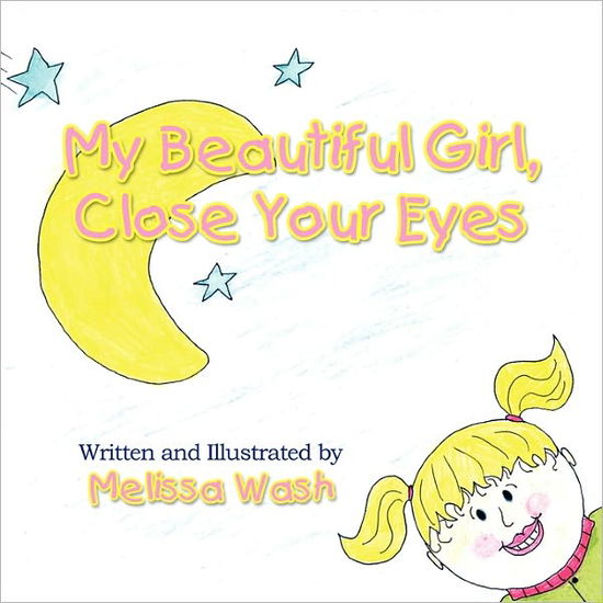 Cover for Melissa Wash · My Beautiful Girl Close Your Eyes (Paperback Book) (2011)