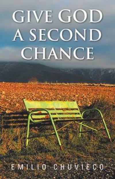 Cover for Emilio Chuvieco · Give God a Second Chance (Taschenbuch) (2012)