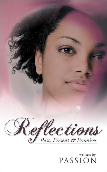 Cover for Passion · Reflections: Past, Present &amp; Promises (Paperback Book) (2012)