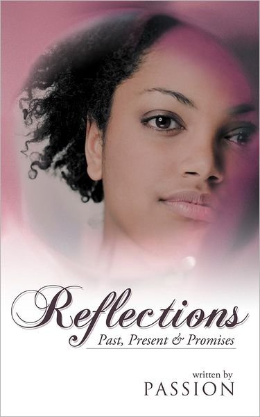Cover for Passion · Reflections: Past, Present &amp; Promises (Paperback Bog) (2012)