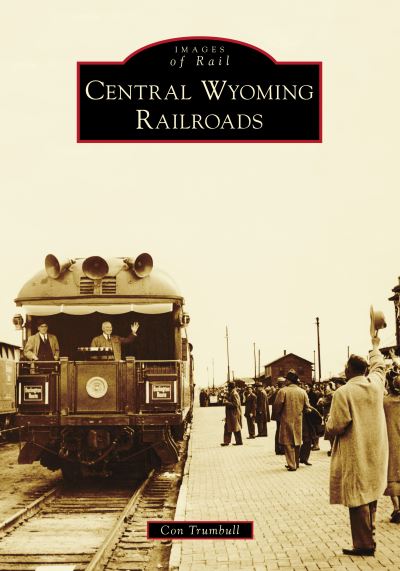 Cover for Con Trumbull · Central Wyoming Railroads (Paperback Book) (2021)