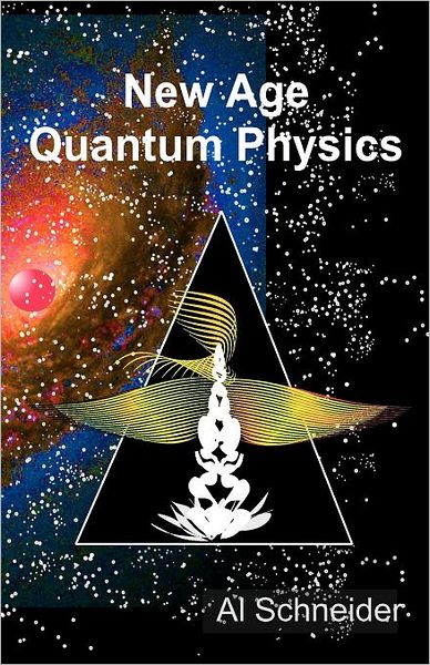 Cover for Al Schneider · New Age Quantum Physics (Paperback Book) (2012)