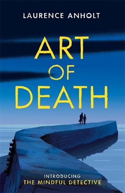 Cover for Laurence Anholt · Art of Death - The Mindful Detective (Hardcover bog) (2019)