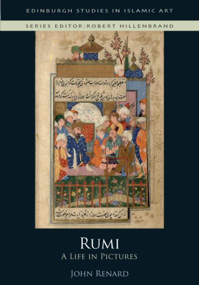 Cover for John Renard · Rumi: A Life in Pictures - Edinburgh Studies in Islamic Art (Hardcover Book) (2021)