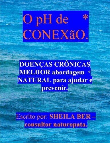 Cover for Sheila Ber · O Ph De Conexão - Help for Chronic Diseases. Portuguese Edition. (Paperback Book) [Lrg edition] (2012)