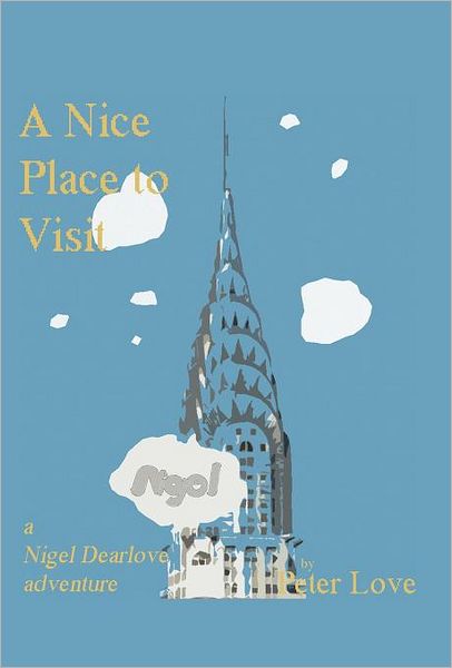 Cover for Peter Love · A Nice Place to Visit (Hardcover Book) (2012)