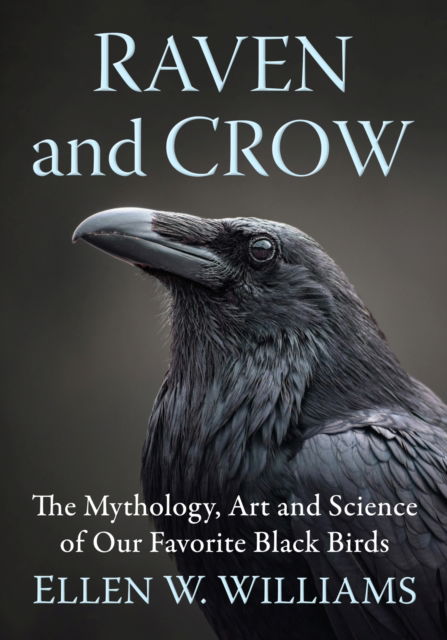 Cover for Ellen W Williams · Raven and Crow: The Mythology, Art and Science of Our Favorite Black Birds (Pocketbok) (2025)