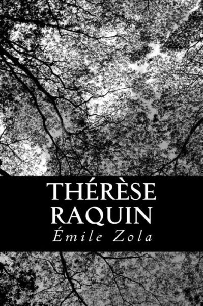 Therese Raquin - Emile Zola - Books - Createspace - 9781478279006 - July 21, 2012