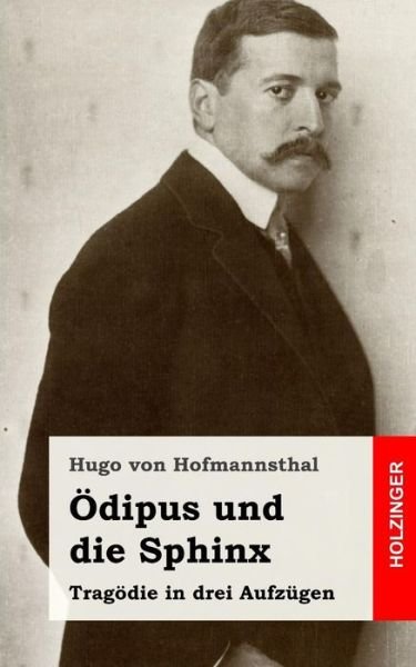 Cover for Hugo Von Hofmannsthal · Odipus Und Die Sphinx: Tragodie in Drei Aufzugen (Taschenbuch) (2013)