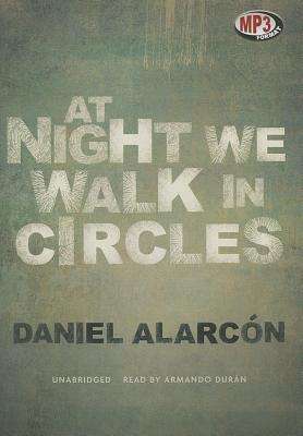 Cover for Daniel Alarcon · At Night We Walk in Circles (Hörbok (CD)) [Unabridged Mp3cd edition] (2013)