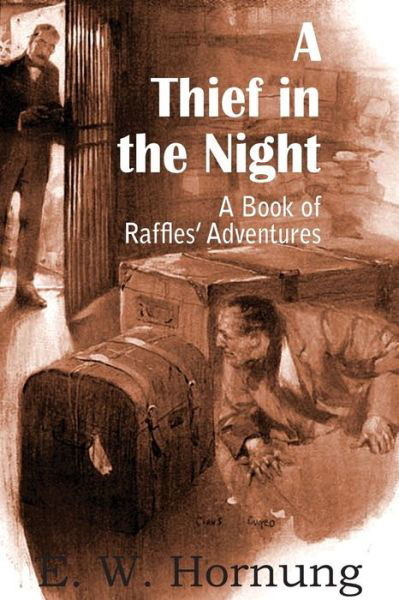 A Thief in the Night: a Book of Raffles' Adventures - E W Hornung - Kirjat - Bottom of the Hill Publishing - 9781483707006 - maanantai 1. kesäkuuta 2015