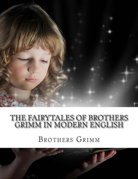 Cover for Brothers Grimm · The Fairytales of Brothers Grimm in Modern English (Paperback Bog) (2013)