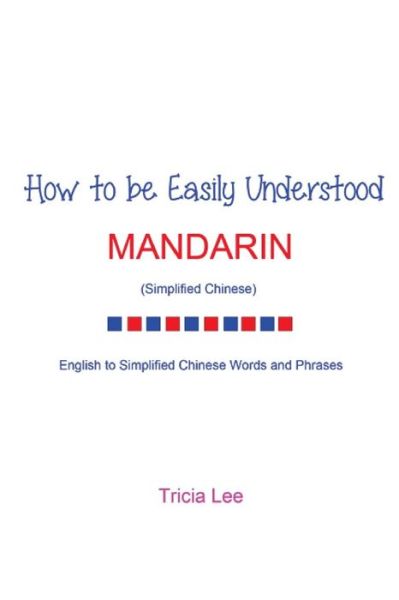 Cover for Tricia Lee · How to Be Easily Understood - Mandarin (Simplified Chinese) (Paperback Book) (2013)